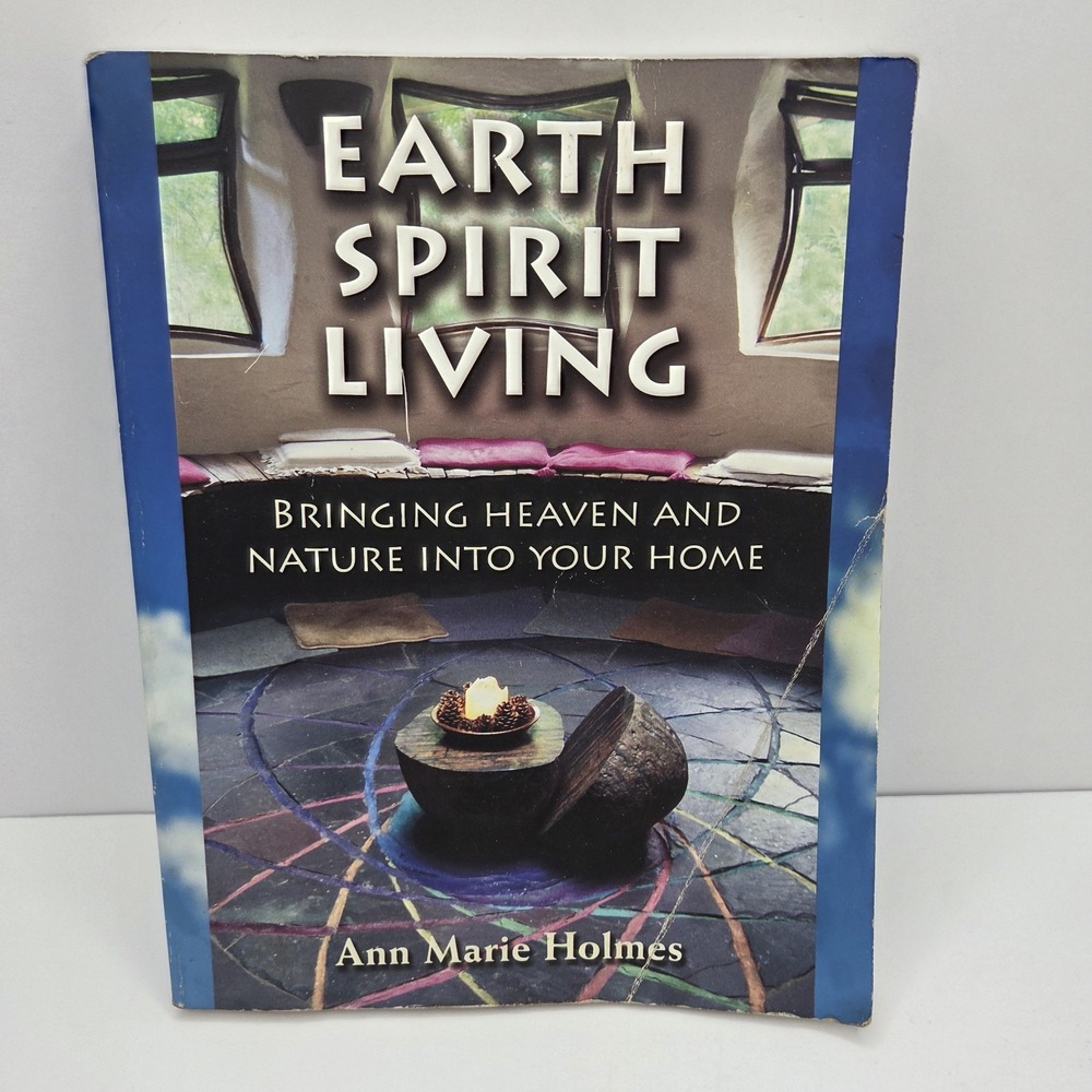 Earth Spirit Living Bringing Heaven & Nature Into Your Home Ann Marie Holmes